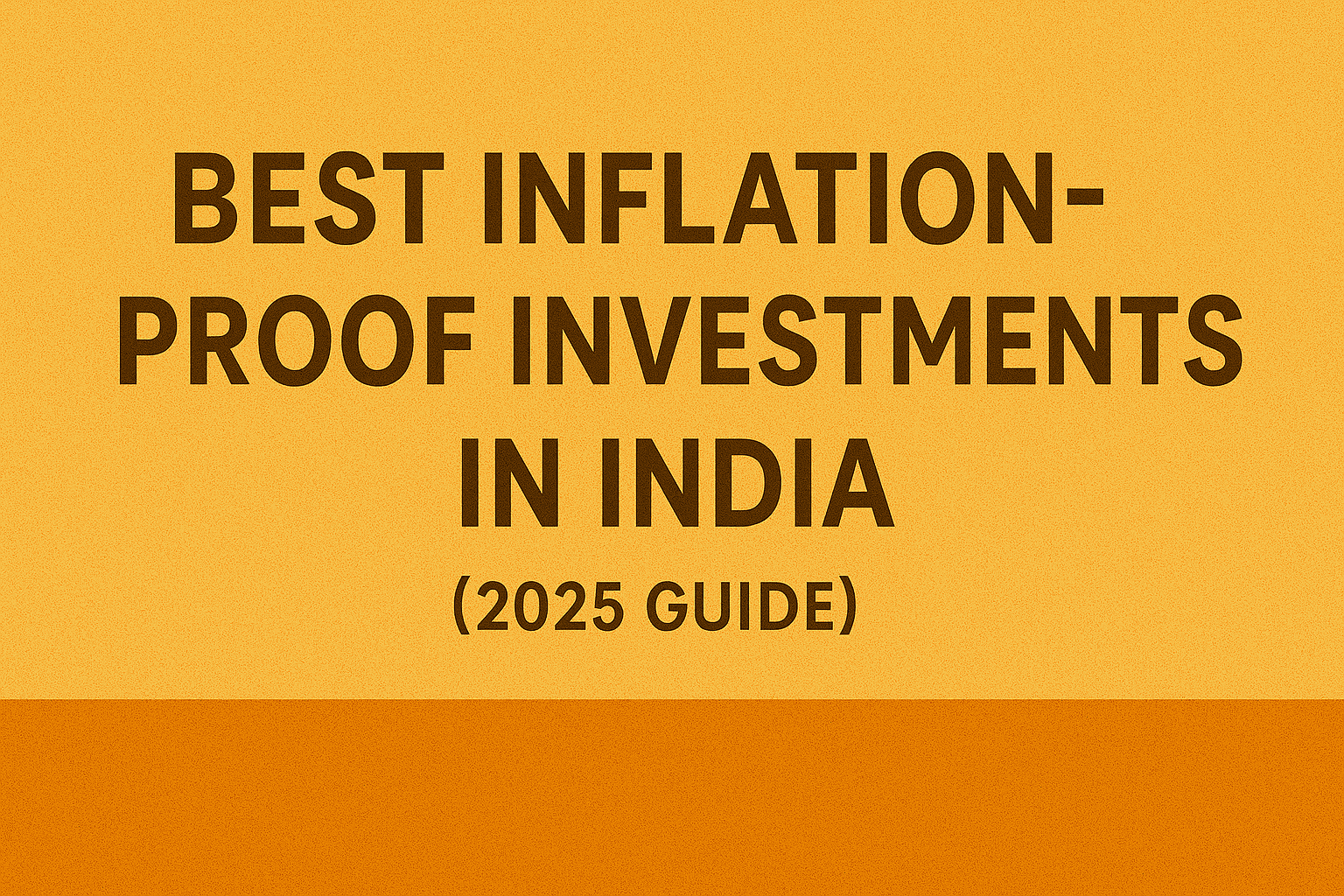 Best Inflation-Proof Investments in India (2025 Guide)